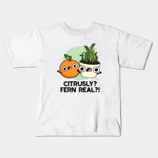 Citrusly Fern Real Funny Fruit Plant Pun Kids T-Shirt